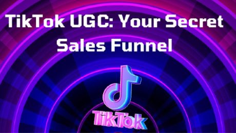 TikTok UGC: Your Secret Sales Funnel